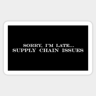 sorry im late supply chain issues Sticker